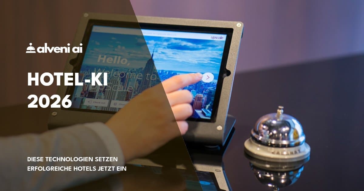 Hotel-KI 2026: Diese Technologien setzen erfolgreiche Hotels jetzt ein