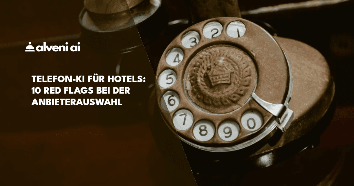 Telefon-KI für Hotels: 10 Red Flags bei der Anbieterauswahl